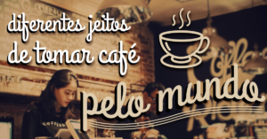 café ao redor do mundo